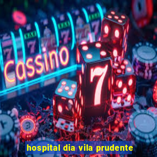 hospital dia vila prudente